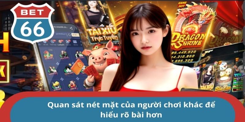Cách đọc bài đối thủ trong phỏm mang lại cơ hội thắng cao 2 Quan sát nét mặt của người chơi khác để hiểu rõ bài hơn