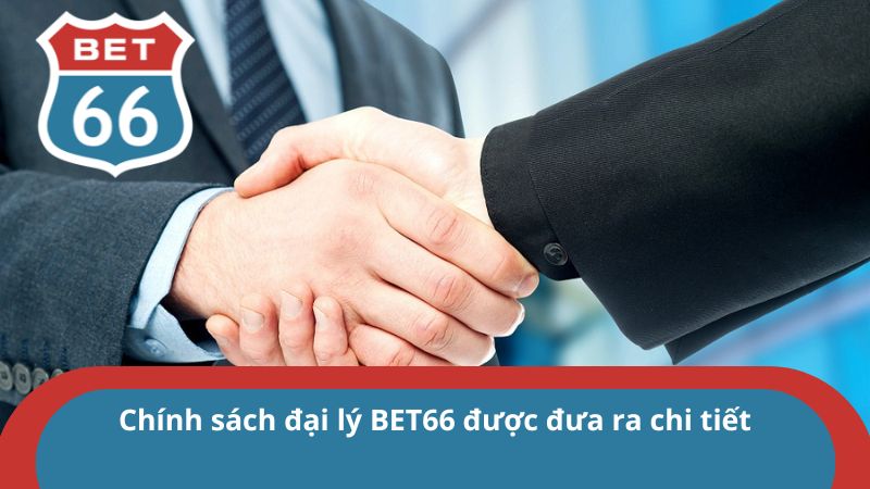 Chính sách đại lý BET66 được đưa ra chi tiết