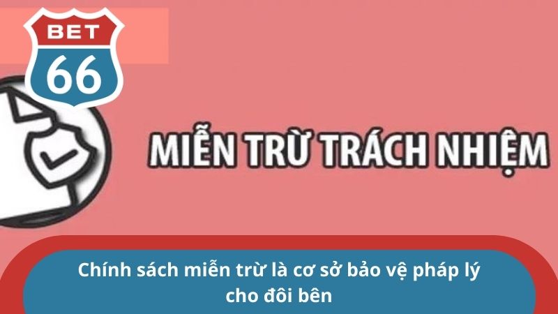 Cập nhật các chính sách miễn trừ trách nhiệm mới nhất 2025 2 Chính sách miễn trừ là cơ sở bảo vệ pháp lý cho đôi bên