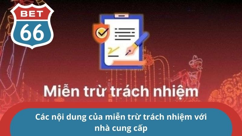 Cập nhật các chính sách miễn trừ trách nhiệm mới nhất 2025 3 Các nội dung của miễn trừ trách nhiệm với nhà cung cấp