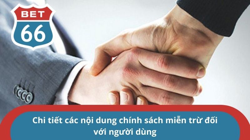 Cập nhật các chính sách miễn trừ trách nhiệm mới nhất 2025 4 Chi tiết các nội dung chính sách miễn trừ đối với người dùng